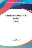 Geschichte Der Stadt Ruden (1848) di Joseph Bender edito da Kessinger Publishing