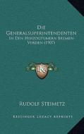 Die Generalsuperintendenten: In Den Herzogtumern Bremen-Verden (1907) di Rudolf Steimetz edito da Kessinger Publishing