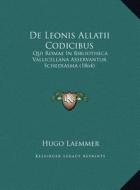 de Leonis Allatii Codicibus: Qui Romae in Bibliotheca Vallicellana Asservantur Schediasma (1864) di Hugo Laemmer edito da Kessinger Publishing