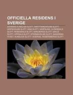 Officiella Residens I Sverige: Svenska K di K. Lla Wikipedia edito da Books LLC, Wiki Series