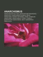 Anarchismus: Anarchistick Kultura, Anar di Zdroj Wikipedia edito da Books LLC, Wiki Series