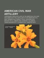 American Civil War Artillery: Carronade, di Source Wikipedia edito da Books LLC, Wiki Series