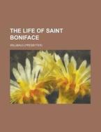 The Life Of Saint Boniface di United States Congressional House, Willibald edito da Rarebooksclub.com