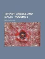 Turkey, Greece And Malta (volume 2) di Adolphus Slade edito da General Books Llc