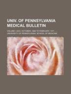 Univ. of Pennsylvania Medical Bulletin; Volume I-XXIII. October, 1888 to February, 1911. di University Of Medicine edito da Rarebooksclub.com