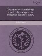 Dna Translocation Through A Molecular Nanopore di Shahid Qamar edito da Proquest, Umi Dissertation Publishing