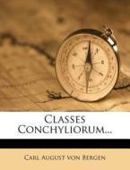 Classes Conchyliorum... edito da Nabu Press