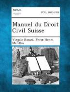 Manuel Du Droit Civil Suisse di Virgile Rossel, Fritz-Henri Mentha edito da Gale, Making of Modern Law
