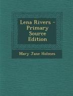 Lena Rivers di Mary Jane Holmes edito da Nabu Press