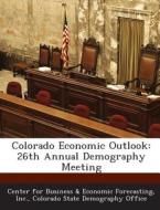 Colorado Economic Outlook edito da Bibliogov