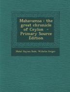 Mahavamsa: The Great Chronicle of Ceylon di Mabel Haynes Bode, Wilhelm Geiger edito da Nabu Press