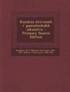 Russkiia Drevnosti V Pamiatnikakh Iskusstva di N. P. 1844-1925 Kondakov, I. Graf Tolstoi edito da Nabu Press