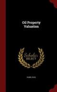 Oil Property Valuation di Paul Paine edito da Andesite Press