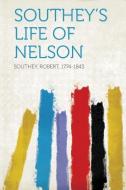 Southey's Life of Nelson di Robert Southey edito da HardPress Publishing