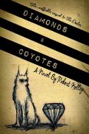 Diamonds & Coyotes di Robert Kelley edito da Lulu.com
