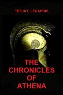 The  Chronicles  Of  Athena di Teejay Lecapois edito da Lulu.com