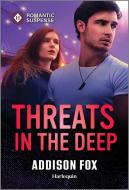 Threats in the Deep di Addison Fox edito da HARLEQUIN SALES CORP