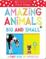 Amazing Animals Big and Small: A First Book of Opposites (Scholastic Early Learners) di Scholastic, Scholastic Early Learners edito da Scholastic Inc.