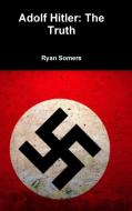 Adolf Hitler di Ryan Somers edito da Lulu.com