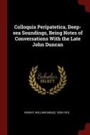 Colloquia Peripatetica, Deep-Sea Soundings, Being Notes of Conversations with the Late John Duncan edito da CHIZINE PUBN