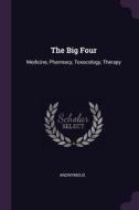 The Big Four: Medicine, Pharmacy, Toxocology, Therapy di Anonymous edito da CHIZINE PUBN