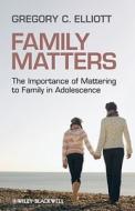 Family Matters di Gregory C. Elliott edito da Wiley-Blackwell