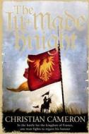 The Ill-Made Knight di Christian Cameron edito da Orion Publishing Group