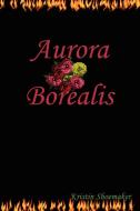Aurora Borealis di Kristin Shoemaker edito da Lulu.com