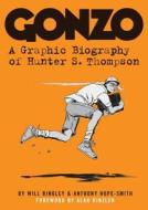 Gonzo: A Graphic Biography of Hunter S. Thompson di Will Bingley edito da Abrams Comicarts