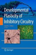 Developmental Plasticity of Inhibitory Circuitry edito da Springer-Verlag GmbH