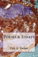 Poems & Essays di Dan A. Barker edito da Createspace