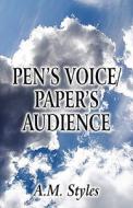 Pen\'s Voice / Paper\'s Audience di A M Styles edito da America Star Books
