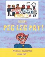 Patrick Puckle & Friends Present Peg Leg Pat! di Ben Popp edito da Createspace
