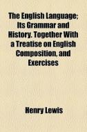 The English Language di Henry Lewis edito da General Books Llc