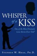 Whisper of a Kiss di Ph. D. Stephen W. Hoag edito da Inspiring Voices