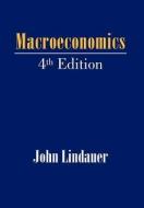 Macroeconomics di John Lindauer edito da iUniverse
