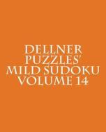 Dellner Puzzles' Mild Sudoku Volume 14: Easy to Read, Large Grid Puzzles di Dellner Puzzles edito da Createspace