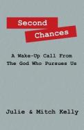 Second Chances di Julie Kelly, Mitch Kelly edito da Outskirts Press