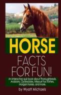 Horse Facts for Fun! di Wyatt Michaels edito da Createspace