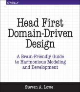 Head First Domain-Driven Design di Steven Lowe edito da O'Reilly UK Ltd.