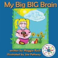 My Big Big Brain di Maggie Ruch edito da Createspace