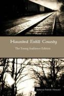 Haunted Estill County: The Young Audience Edition di Rebecca Patrick-Howard edito da Createspace