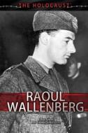 Raoul Wallenberg di Emma Simon, Thomas Streissguth edito da Rosen Publishing Group