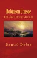 Robinson Crusoe: The Best of the Classics di Daniel Defoe edito da Createspace