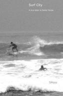 Surf City - A Love Letter to Santa Teresa di Smoss edito da Createspace