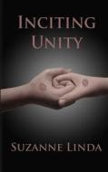 INCITING UNITY di SUZANNE LINDA edito da LIGHTNING SOURCE UK LTD