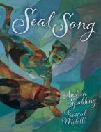 Seal Song di Andrea Spalding edito da ORCA BOOK PUBL