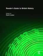 Reader's Guide to British History di David Loades edito da Routledge