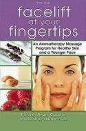 Facelift at Your Fingertips: An Aromatherapy Massage Program for Healthy Skin and a Younger Face di Pierre Jean Cousin edito da Storey Publishing