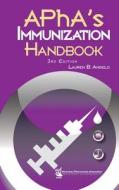 Apha's Immunization Handbook di Lauren B. Angelo, American Pharmacists Association edito da American Pharmacists Association (APhA)